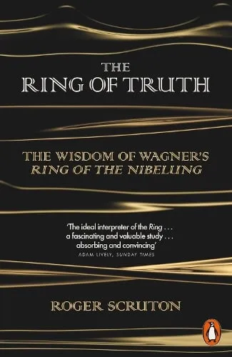 Roger Scruton The Ring of Truth