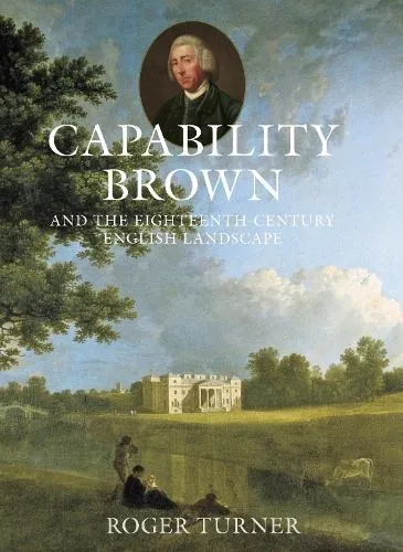 Roger Turner Capability Brown and the Eighteenth-century English Landscape