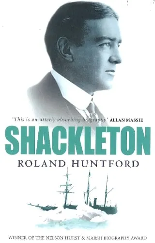 Roland Huntford Shackleton