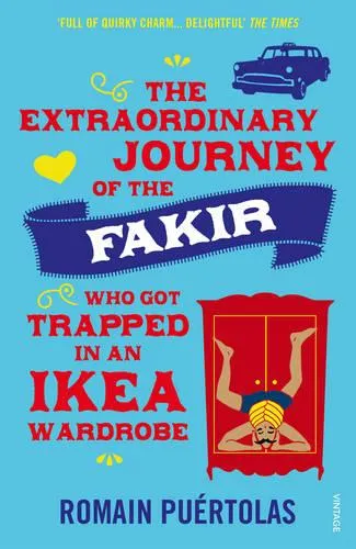 Romain Puertolas The Extraordinary Journey of the Fakir who got Trapped in an Ikea Wardrobe