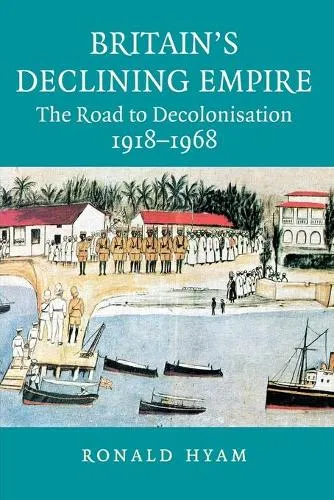 Ronald Hyam Britain's Declining Empire