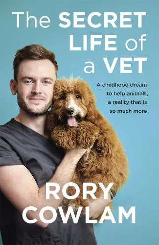 Rory Cowlam The Secret Life of a Vet