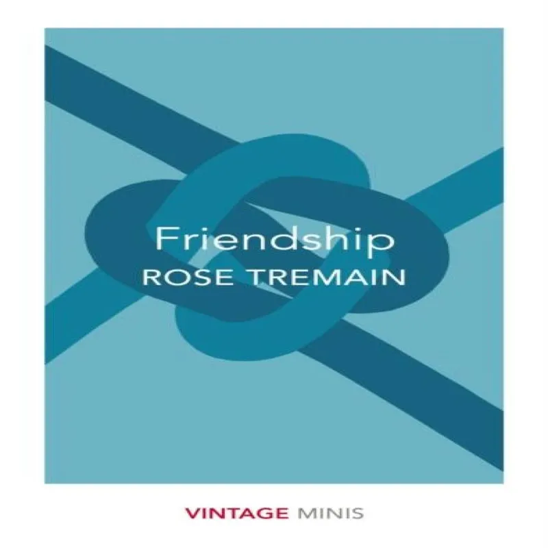 Rose Tremain Friendship