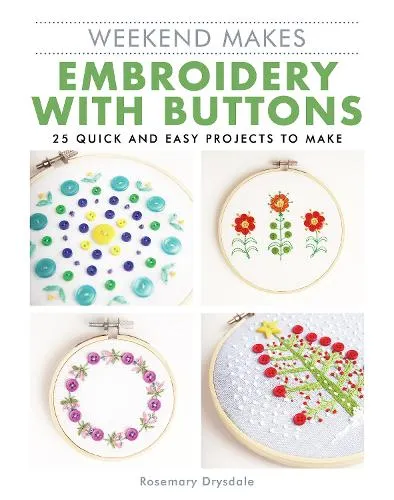 Rosemary Drysdale Weekend Makes: Embroidery with Buttons