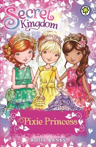 Rosie Banks Secret Kingdom: Pixie Princess