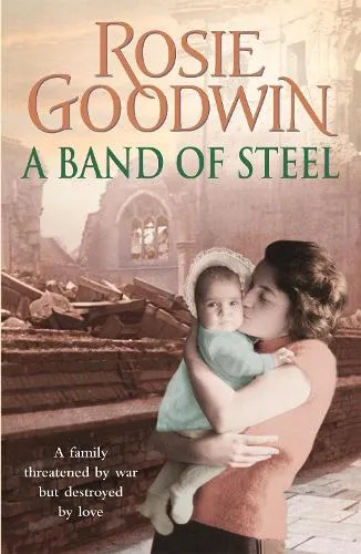 Rosie Goodwin A Band of Steel