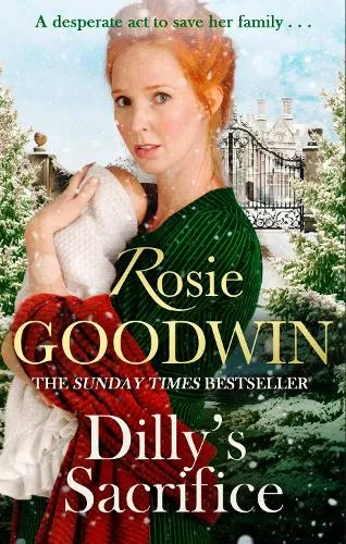 Rosie Goodwin Dilly's Sacrifice