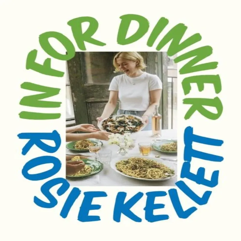Rosie Kellett In for Dinner