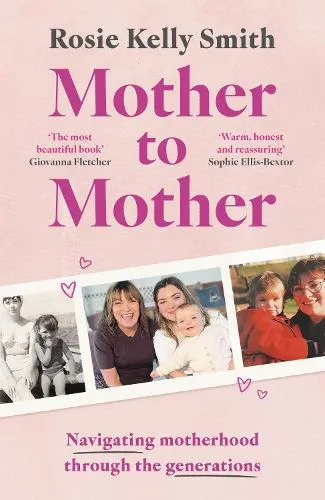 Rosie Kelly Smith Mother to Mother