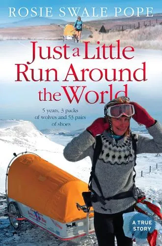 Rosie Swale Pope Just a Little Run Around the World