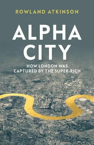 Rowland Atkinson Alpha City