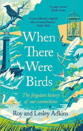 Roy Adkins When There Were Birds