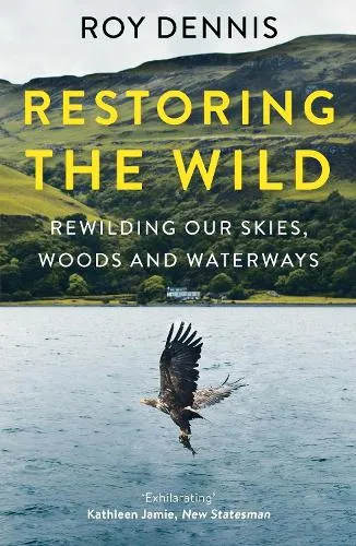 Roy Dennis Restoring the Wild