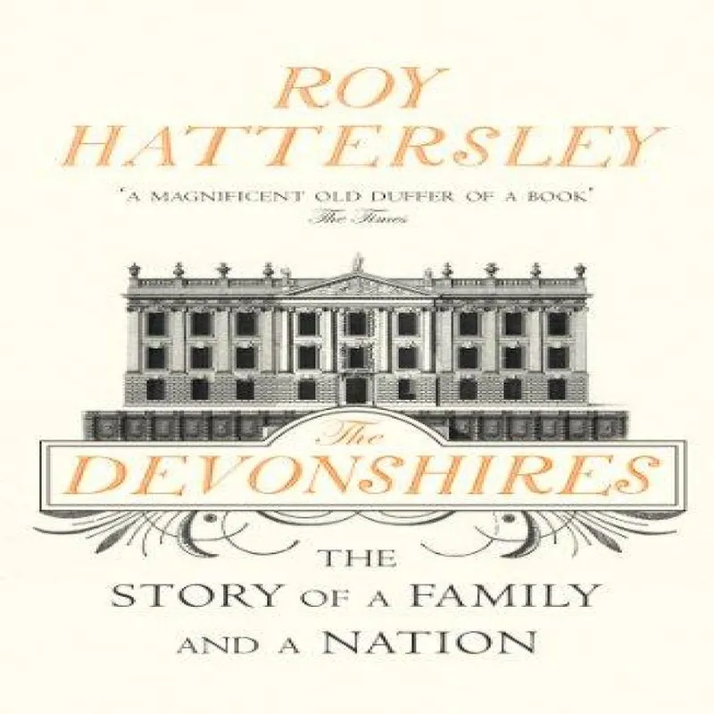 Roy Hattersley The Devonshires