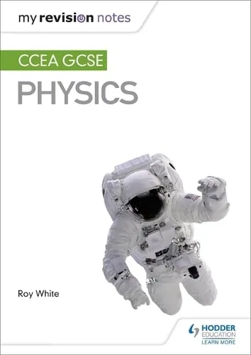 Roy White My Revision Notes: Ccea Gcse Physics