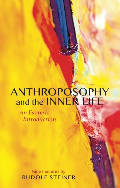 Rudolf Steiner Press Anthroposophy And The Inner Life : An Esoteric Introduction