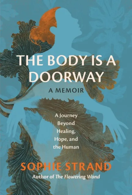 Running Press,U.S. The Body Is A Doorway: A Memoir : A Journey Beyond Healing, Hope, And The Human