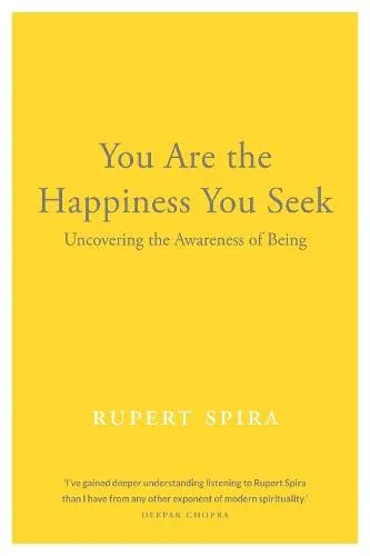 Rupert Spira You Are the Happiness You Seek