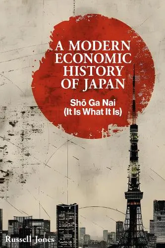 Russell Jones A Modern Economic History of Japan