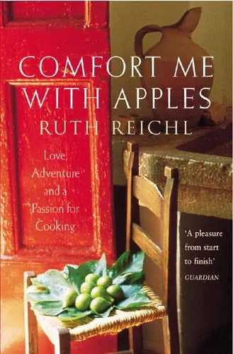 Ruth Reichl Comfort Me With Apples