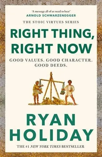 Ryan Holiday Right Thing, Right Now
