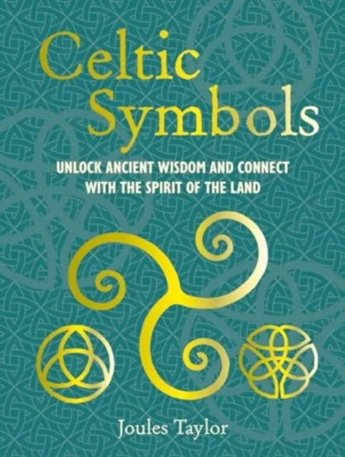 Joules Taylor Celtic Symbols : Unlock ancient wisdom & connect with the spirit Multicolor