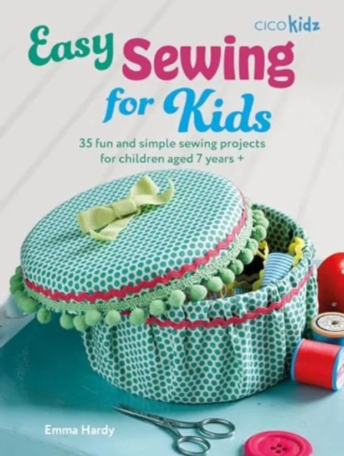 Emma Hardy Easy Sewing for Kids
