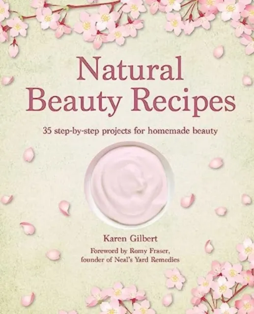 Ryland, Peters & Small Ltd Natural Beauty Recipes : 35 Step-By-Step Projects For Homemade Beauty