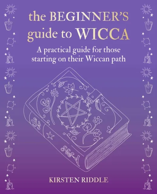 Ryland, Peters & Small Ltd The Beginner’s Guide To Wicca : A Practical Guide For Those Starting On Their Wiccan Path