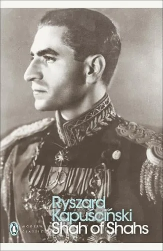 Ryszard Kapuscinski Shah of Shahs