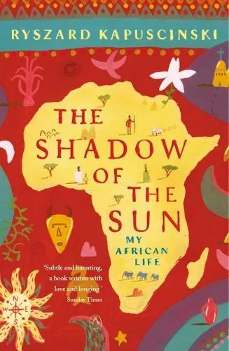 Ryszard Kapuscinski The Shadow of the Sun