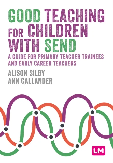 Sage Publications Ltd Good Teaching For Children With Send : A Guide For Primary Teacher Trainees And Early Career Teachers