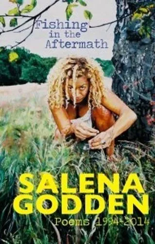 Salena Godden Fishing in the Aftermath - Poems 1994-2014