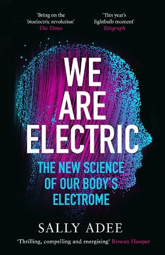 Sally Adee We Are Electric