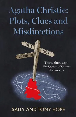 Sally and Tony Hope Agatha Christie: Plots, Clues and Misdirections