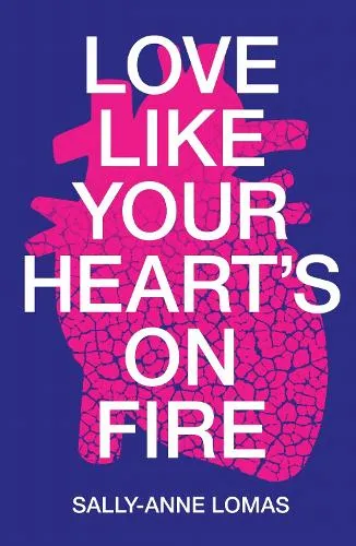 Sally-Anne Lomas Love Like Your Heart's On Fire