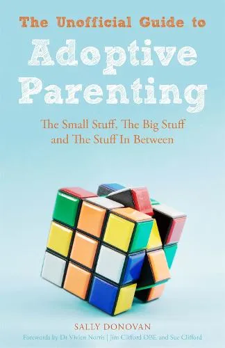 Sally Donovan The Unofficial Guide to Adoptive Parenting