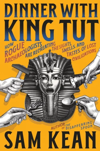 Sam Kean Dinner with King Tut