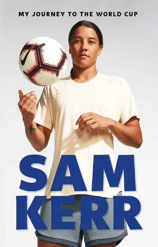 Sam Kerr My Journey to the World Cup