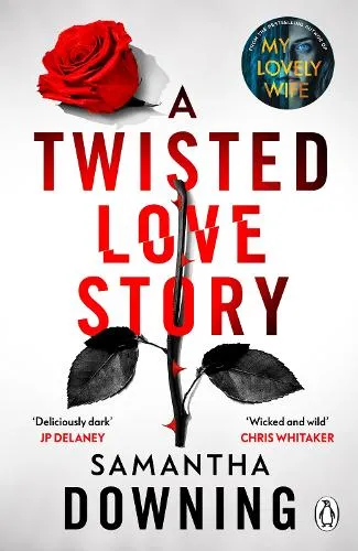 Samantha Downing A Twisted Love Story