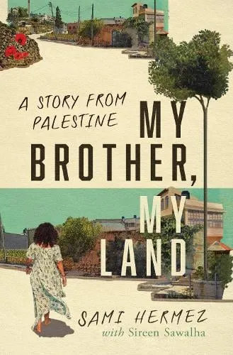 Sami Hermez My Brother, My Land