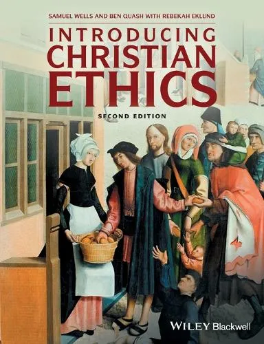 Samuel Wells Introducing Christian Ethics