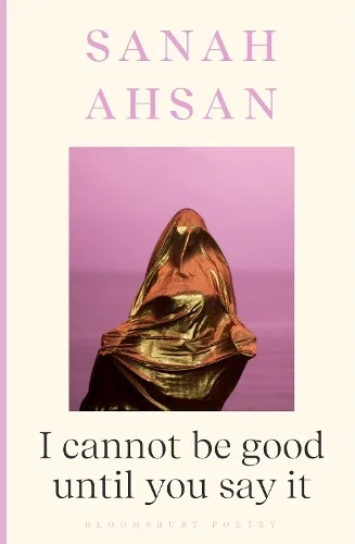 Sanah Ahsan I cannot be good until you say it