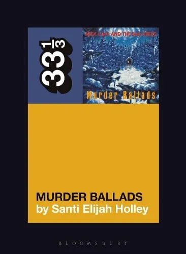 Santi Elijah Holley Nick Cave and the Bad Seeds' Murder Ballads