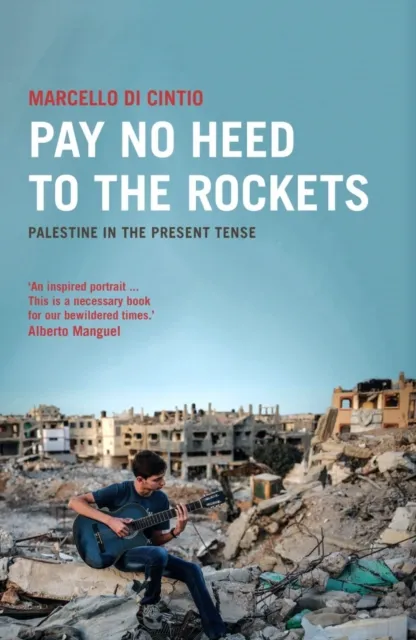 Saqi Books Pay No Heed To The Rockets : Palestine In The Present Tense