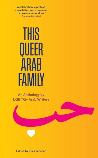 Saqi Books This Queer Arab Family : An Anthology By Lgbtq+ Arab Writers