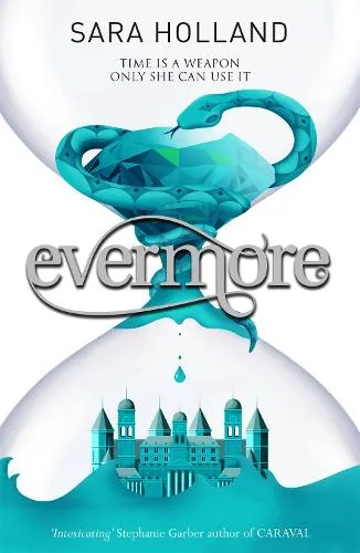 Sara Holland Everless: Evermore