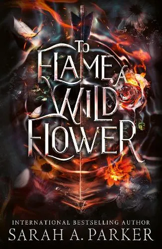 Sarah A. Parker To Flame a Wild Flower