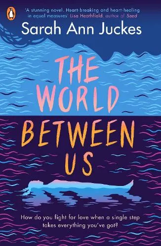 Sarah Ann Juckes The World Between Us