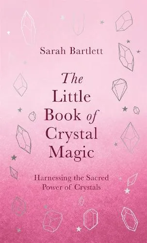 Sarah Bartlett The Little Book of Crystal Magic